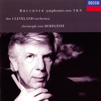 Christoph von Dohnányi/The Cleveland Orchestra Bruckner: Symphonies No.3 & 8