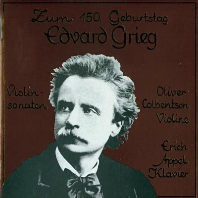 Oliver Colbentson Zum 150. Geburtstag - Edvard Grieg - Werke für Violine und Klavier