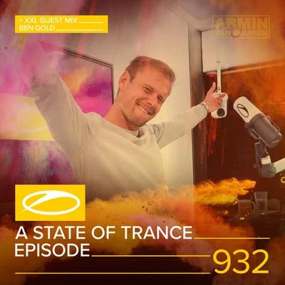 Armin van Buuren/Ben Gold/Armin van Buuren ASOT Radio ASOT 932 - A State Of Trance Episode 932 (+XXL Guest Mix: Ben Gold)