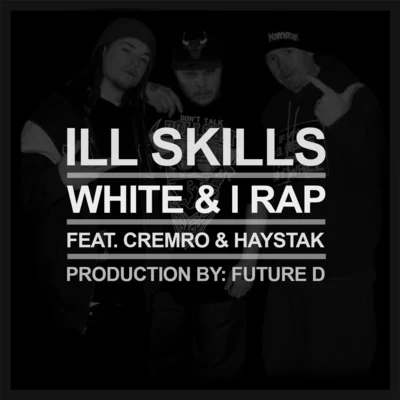 CremRo/Ill Skills/Haystak White and I Rap (feat. Cremro & Haystak)