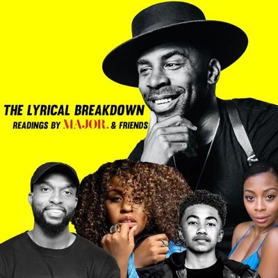 MAJOR. The Lyrical Breakdown: Readings by MAJOR. & friends