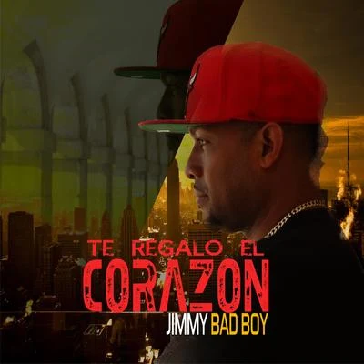 Jimmy Bad Boy Te Regalo el Corazon