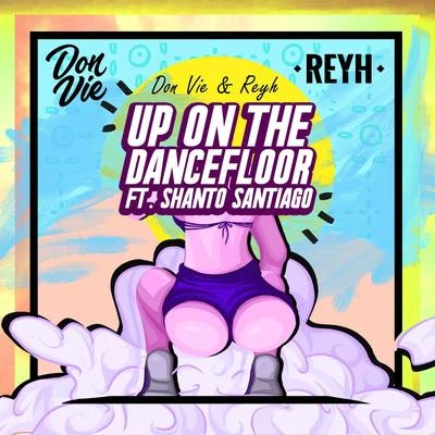 Don Vie/Reyh/Shanto Santiago Up on the Dancefloor