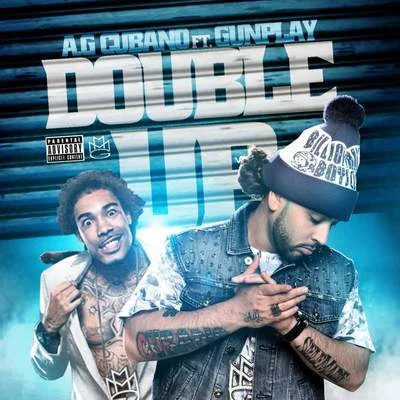 AG Cubano/Gunplay Double Up (feat. Gunplay)