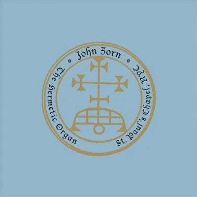 John Zorn The Hermetic Organ