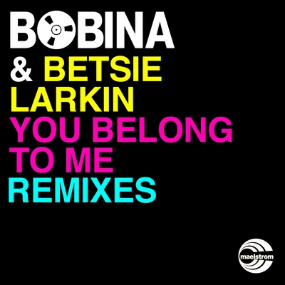 Betsie Larkin/Bobina You Belong to Me