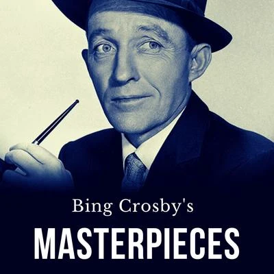 Bing Crosby Bing Crosby's Masterpieces