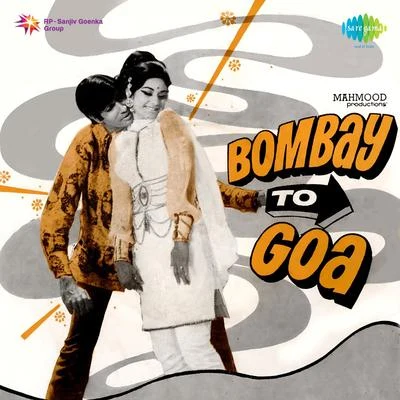 Lata Mangeshkar/R.D. Burman/Asha Bhosle/Kishore Kumar/Usha Iyer Bombay To Goa