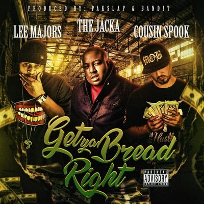 Cousin Spook Get Ya Bread Right (feat. Lee Majors The Jacka)