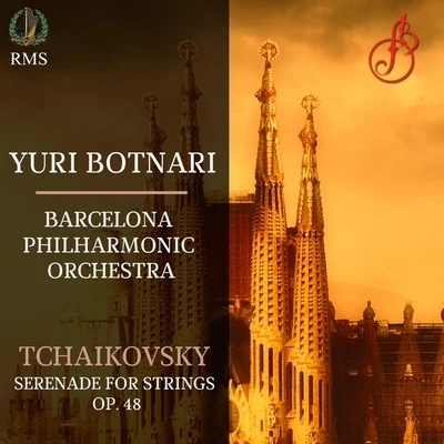 Barcelona Philharmonic Orchestra/Yuri Botnari Tchaikovsky: Serenade for Strings in C Major, Op. 48