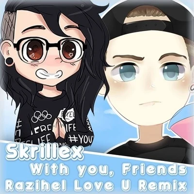 Razihel With you, friends (Razihel love u remix)