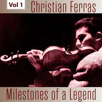 Christian Ferras Milestones of a Legend - Christian Ferras, Vol. 1