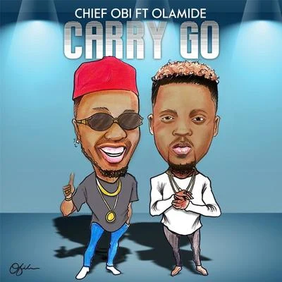 Olamide/Chief Obi Carry Go (feat. Olamide)