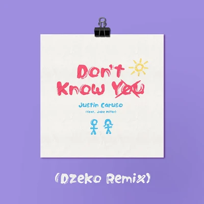 Justin Caruso Dont Know You (feat. Jake Miller) [Dzeko Remix]