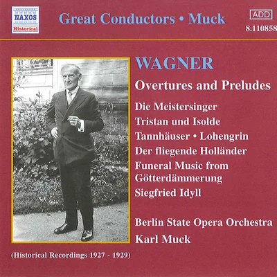 Berlin State Opera Orchestra WAGNER, R.: Overtures and Preludes (Muck) (1927-1929)