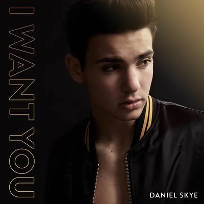 Daniel Skye I Want You