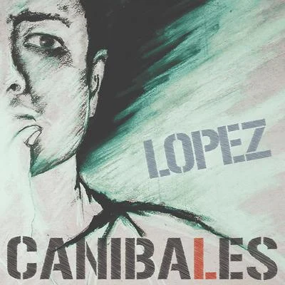 Lopez Caníbales