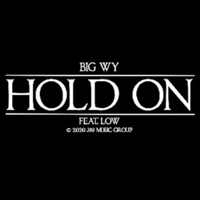 Big Wy Hold On