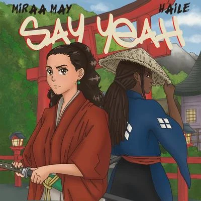 Miraa May/Haile Say Yeah