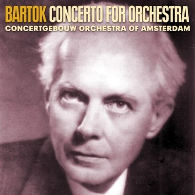 Bernard Haitink/Concertgebouw Orchestra of Amsterdam Bartok: Concerto For Orchestra