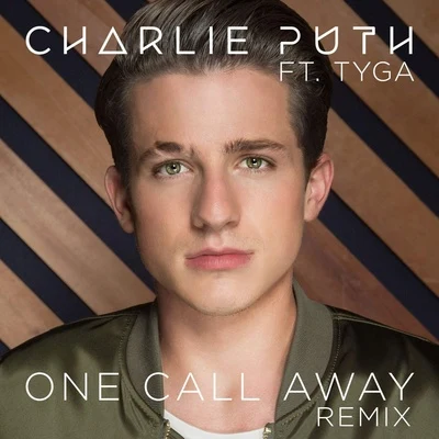 Charlie Puth One Call Away (feat. Tyga) [Remix]