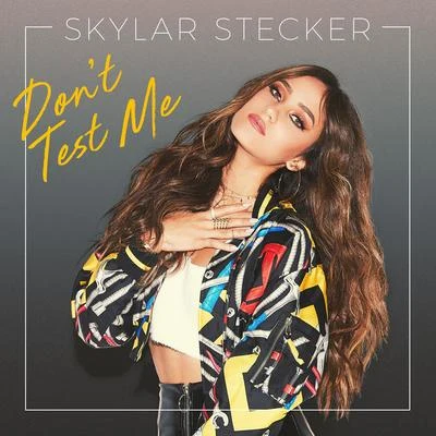 Skylar Stecker Dont Test Me