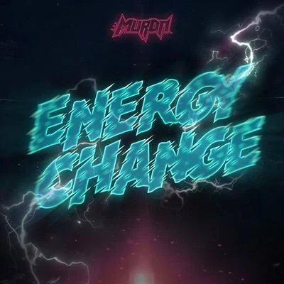 Murda Energy Change