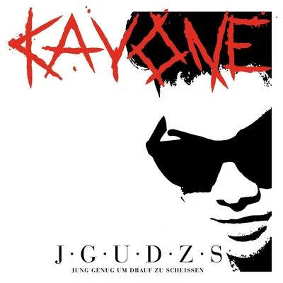 Kay One J.G.U.D.Z.S. [Jung genug um drauf zu scheissen]