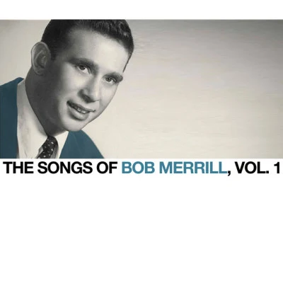 Bob Merrill The Songs of Bob Merrill, Vol. 1