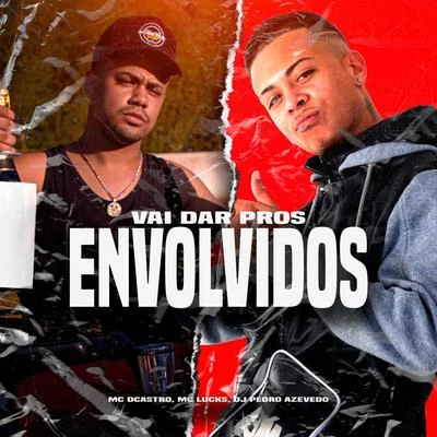 MC DCastro/Dj Pedro Azevedo/MC Lucks Vai Dar Pros Envolvidos