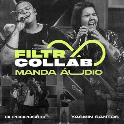 Di Propósito/Yasmin Santos Filtr Collab - Di Propósito e Yasmin Santos - Manda Áudio