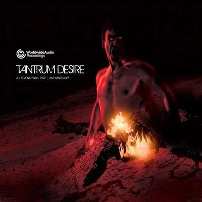 Tantrum Desire A Legend Will RiseMr Brookes