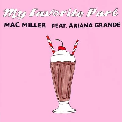 Ariana Grande/Mac Miller My Favorite Part