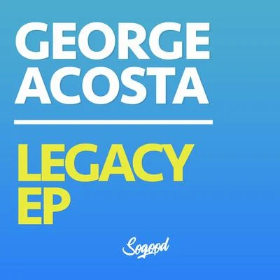 George Acosta Legacy EP