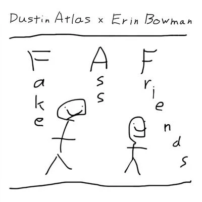 Erin Bowman/Dustin Atlas/Night Panda Fake Ass Friends