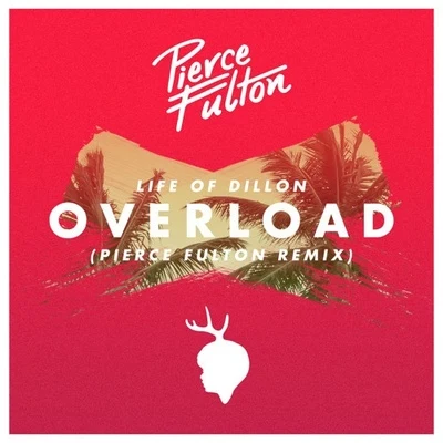 Pierce Fulton Overload (Pierce Fulton Remix)