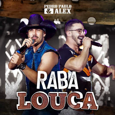 Pedro Paulo & Alex Raba Louca