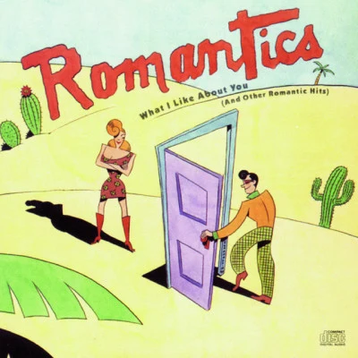 The Romantics What I Like About You (And Other Romantic Hits)