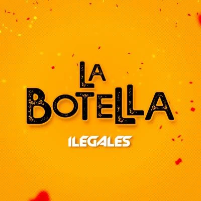 Ilegales La Botella