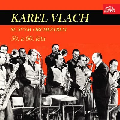 Karel Vlach se svým orchestrem 50. a 60. léta