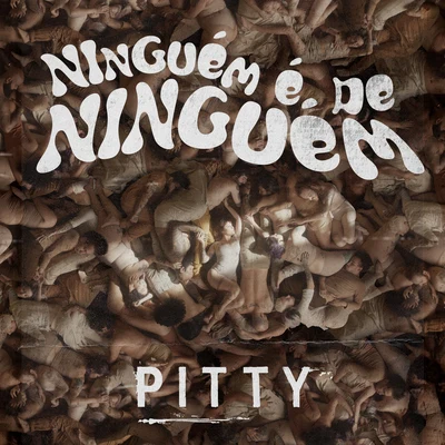 Pitty Ninguém É de Ninguém (Remixes)