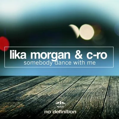 Lika Morgan/C-Ro Somebody Dance with Me