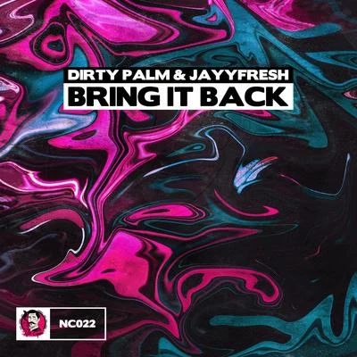 Dirty Palm/JayyFresh Bring It Back