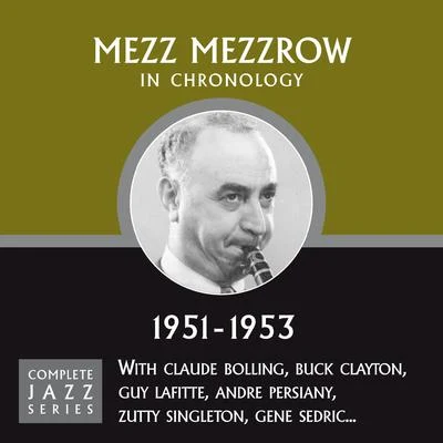 Mezz Mezzrow Complete Jazz Series 1951 - 1953