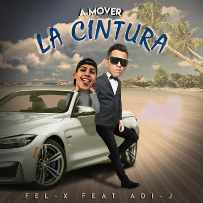 Fel-x/Adi-J A Mover la Cintura (feat. Adi-J)