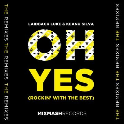 Keanu Silva/Laidback Luke Oh Yes (Rockin' With The Best) (Remixes)