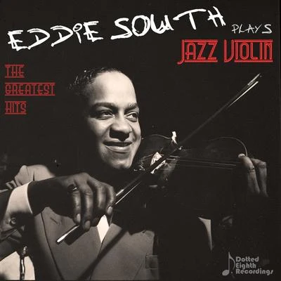 Eddie South Eddie South Plays Jazz Violin: The Greatest Hits of the Dark Angel of the Fiddle