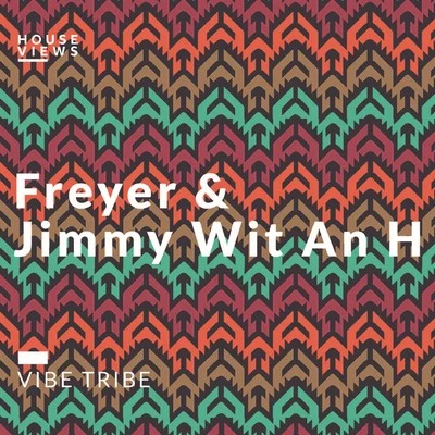 FREYER/Jimmy Wit An H Vibe Tribe