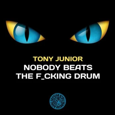 Tony Junior Nobody Beats TheF cking Drum