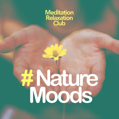 Meditation Relaxation Club # Nature Moods